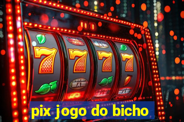 pix jogo do bicho